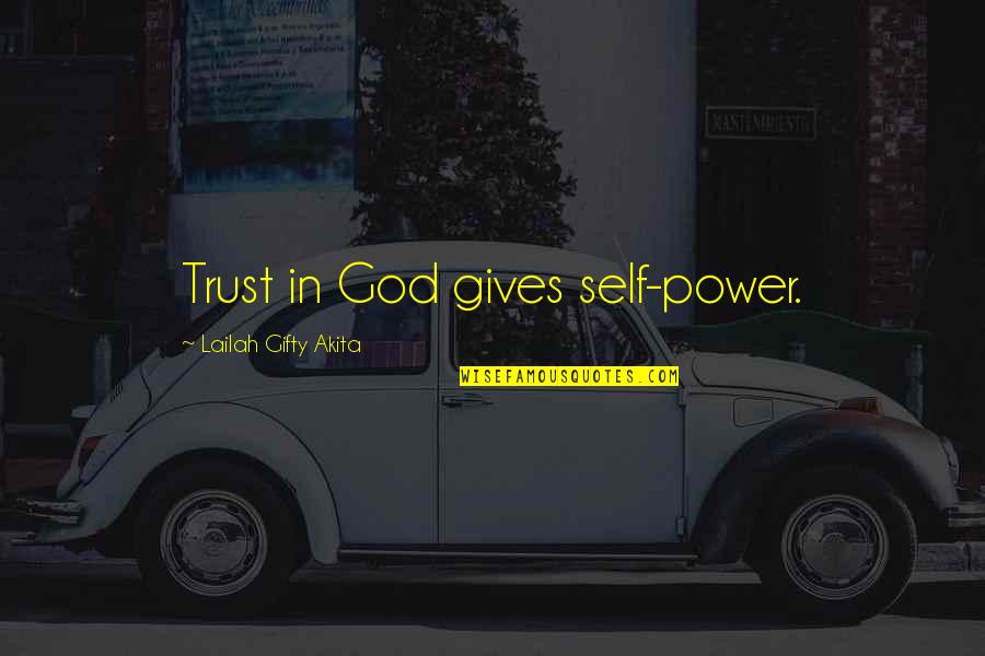 Believe In Love Quotes By Lailah Gifty Akita: Trust in God gives self-power.