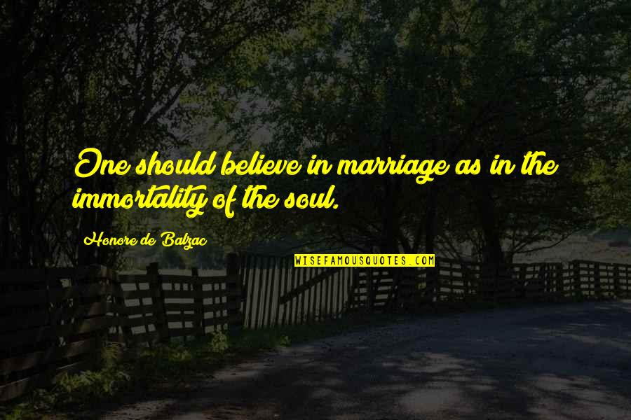 Believe In Marriage Quotes By Honore De Balzac: One should believe in marriage as in the