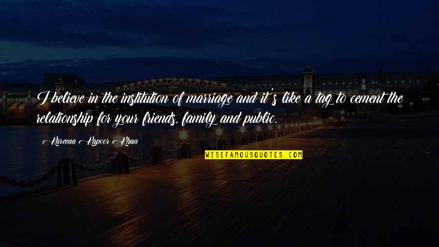Believe In Marriage Quotes By Kareena Kapoor Khan: I believe in the institution of marriage and