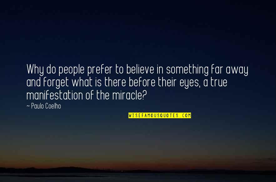 Believe In Miracle Quotes By Paulo Coelho: Why do people prefer to believe in something Believe In Miracle Quotes By Paulo Coelho: Why do people prefer to believe in something