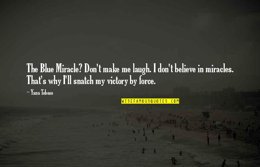 Believe In Miracle Quotes By Yana Toboso: The Blue Miracle? Don't make me laugh. I Believe In Miracle Quotes By Yana Toboso: The Blue Miracle? Don't make me laugh. I