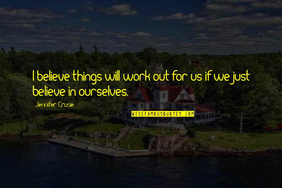 Believe In Ourselves Quotes By Jennifer Crusie: I believe things will work out for us