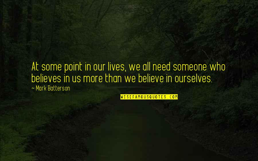 Believe In Ourselves Quotes By Mark Batterson: At some point in our lives, we all