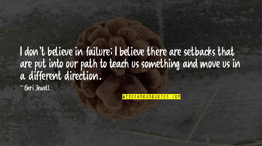 Believe In Quotes By Geri Jewell: I don't believe in failure; I believe there