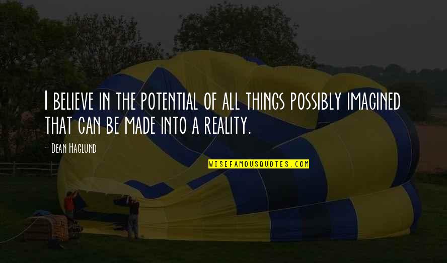 Believe In Reality Quotes By Dean Haglund: I believe in the potential of all things