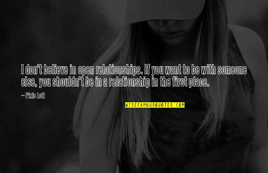 Believe In Relationship Quotes By Pixie Lott: I don't believe in open relationships. If you Believe In Relationship Quotes By Pixie Lott: I don't believe in open relationships. If you