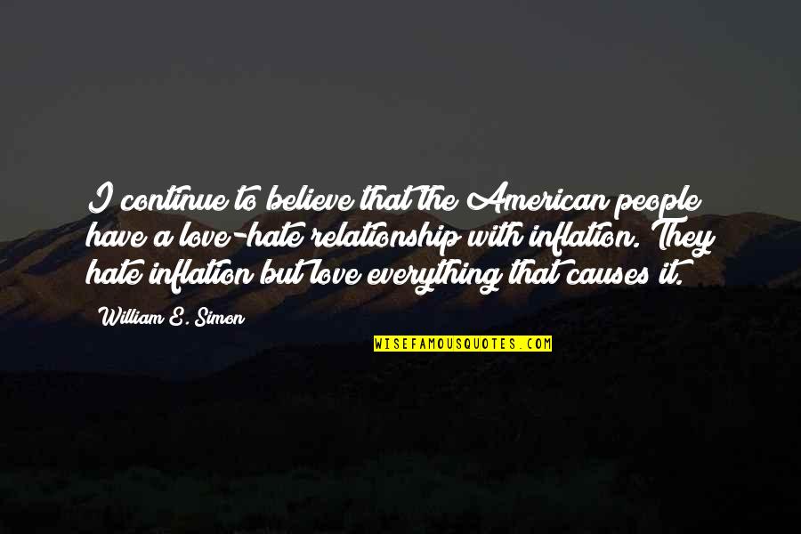 Believe In Relationship Quotes By William E. Simon: I continue to believe that the American people