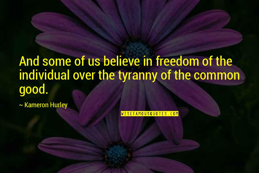 Believe In The Good Quotes By Kameron Hurley: And some of us believe in freedom of