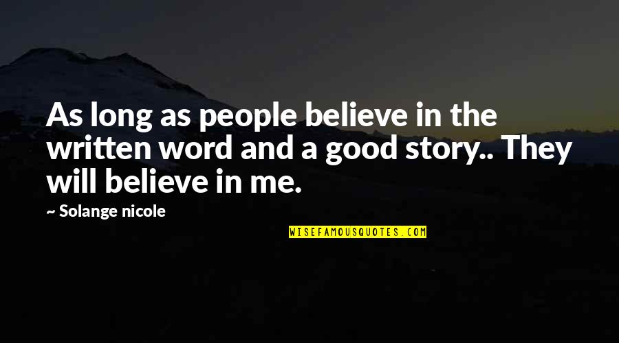 Believe In The Good Quotes By Solange Nicole: As long as people believe in the written