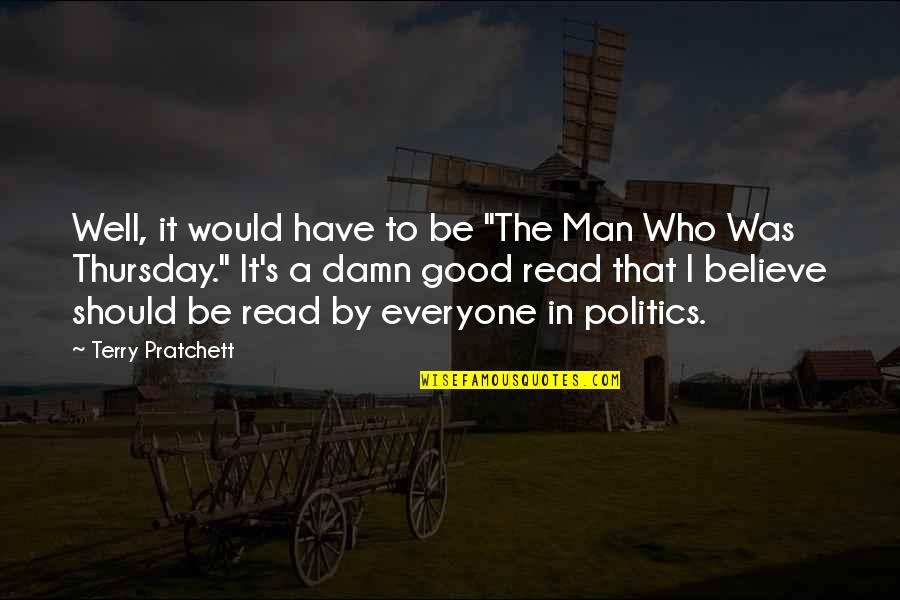 Believe In The Good Quotes By Terry Pratchett: Well, it would have to be "The Man