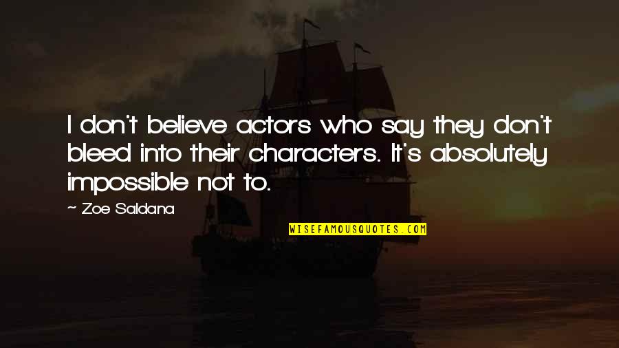 Believe In The Impossible Quotes By Zoe Saldana: I don't believe actors who say they don't