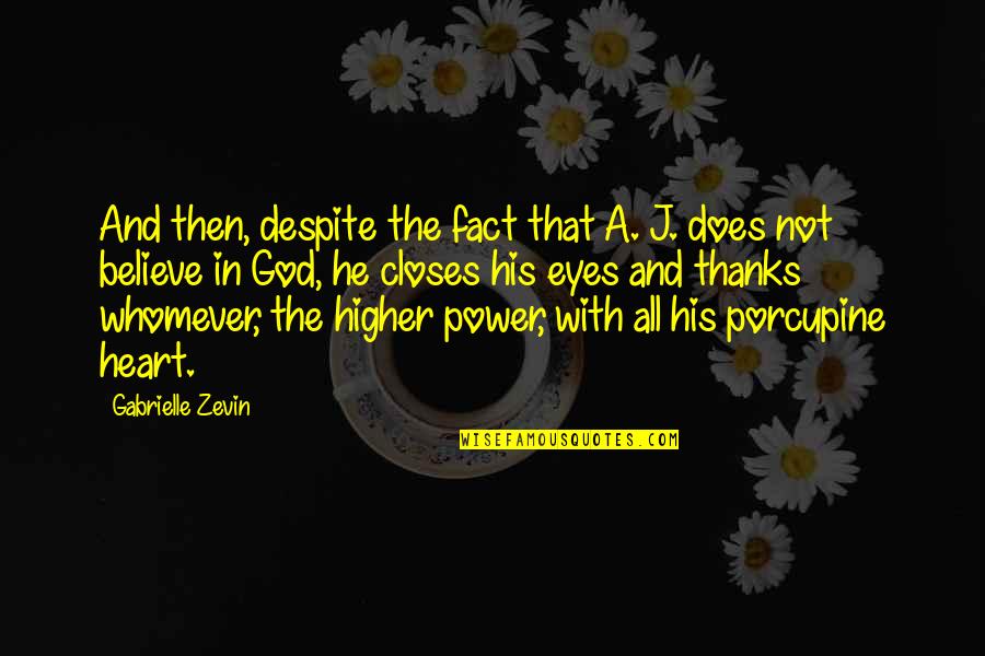 Believe In The Power Of Prayer Quotes By Gabrielle Zevin: And then, despite the fact that A. J. Believe In The Power Of Prayer Quotes By Gabrielle Zevin: And then, despite the fact that A. J.
