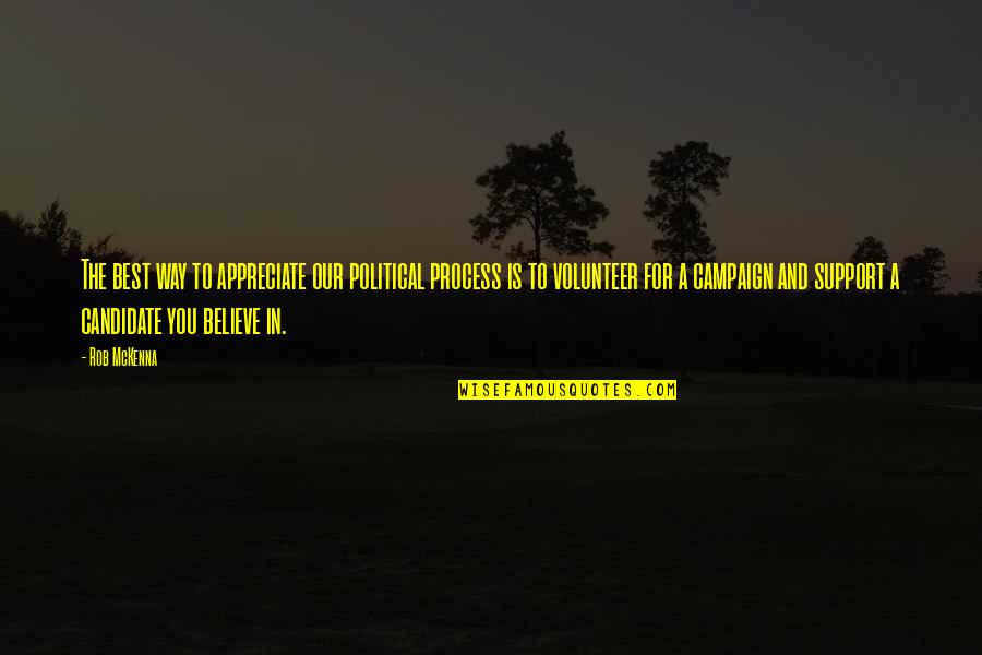 Believe In The Process Quotes By Rob McKenna: The best way to appreciate our political process