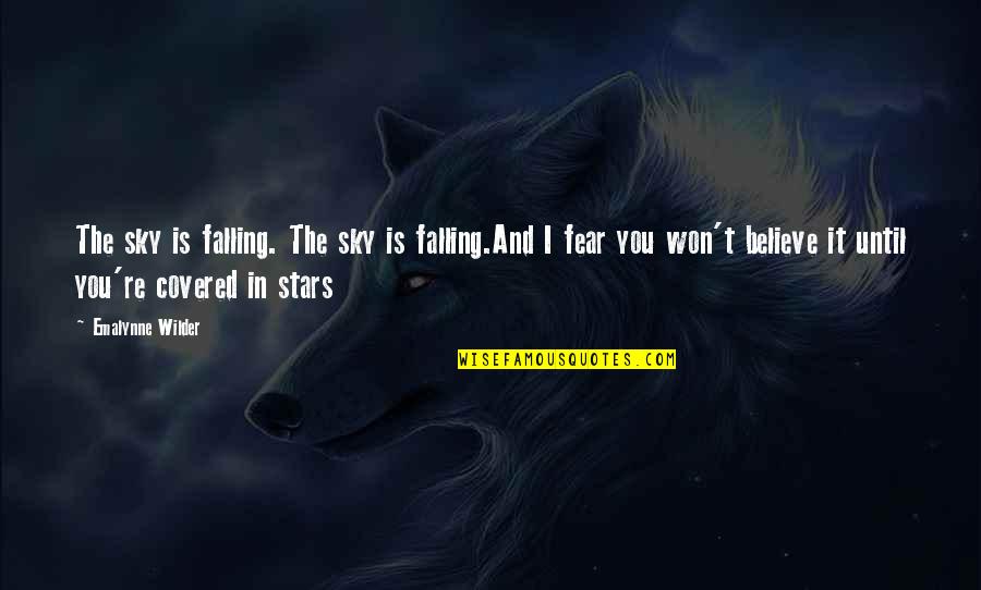 Believe In The Stars Quotes By Emalynne Wilder: The sky is falling. The sky is falling.And