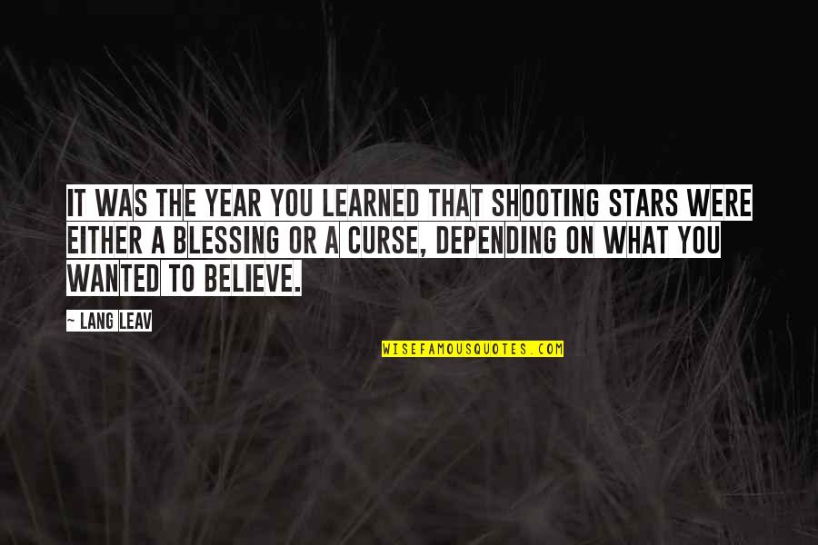 Believe In The Stars Quotes By Lang Leav: It was the year you learned that shooting