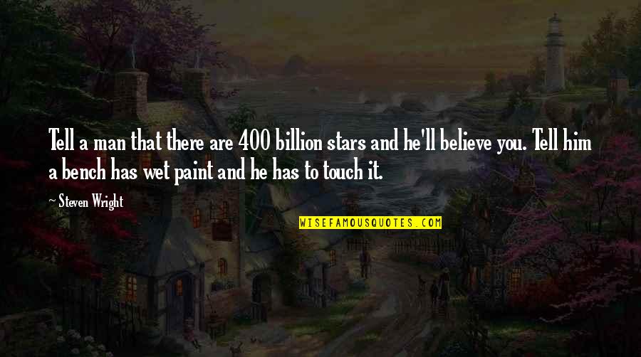 Believe In The Stars Quotes By Steven Wright: Tell a man that there are 400 billion