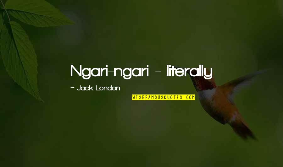 Believe In True Beauty Quotes By Jack London: Ngari-ngari - literally