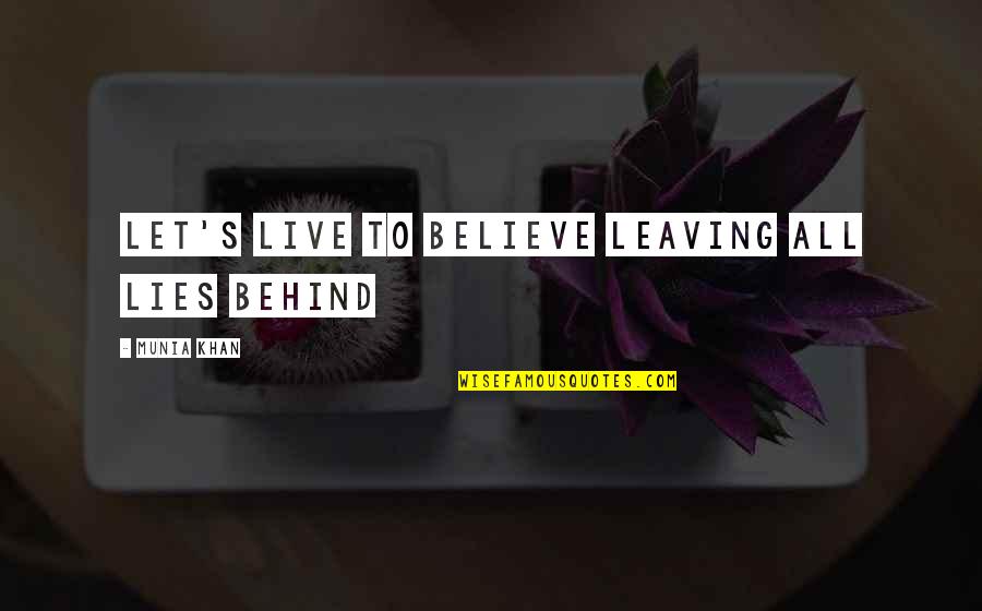 Believe In Trust Quotes By Munia Khan: Let's live to believe leaving all lies behind