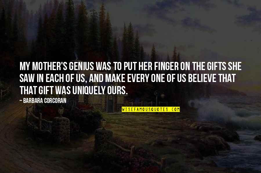 Believe In Us Quotes By Barbara Corcoran: My mother's genius was to put her finger