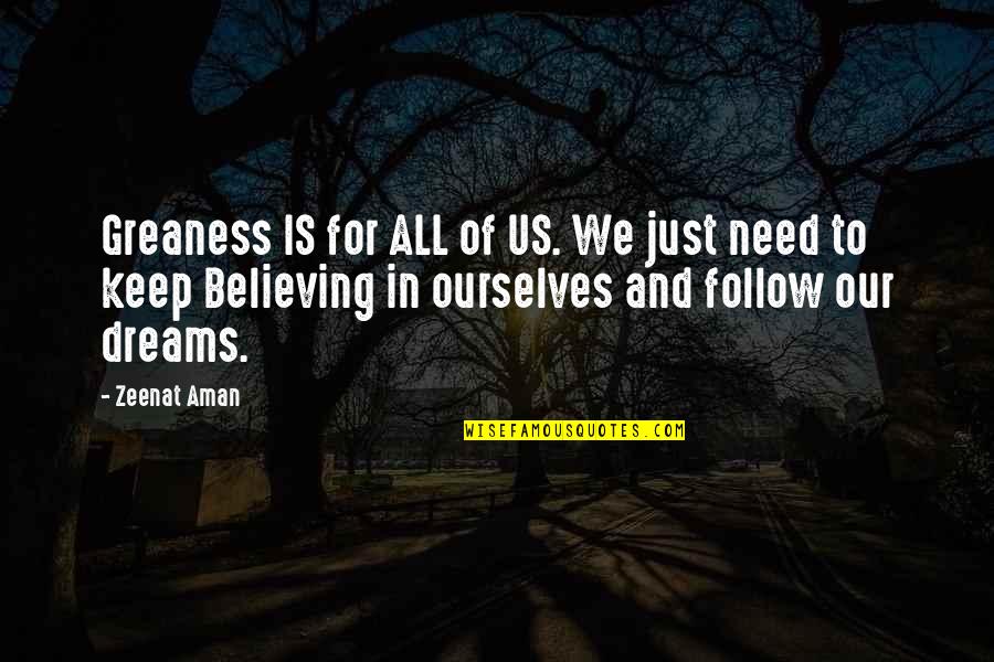 Believe In Us Quotes By Zeenat Aman: Greaness IS for ALL of US. We just