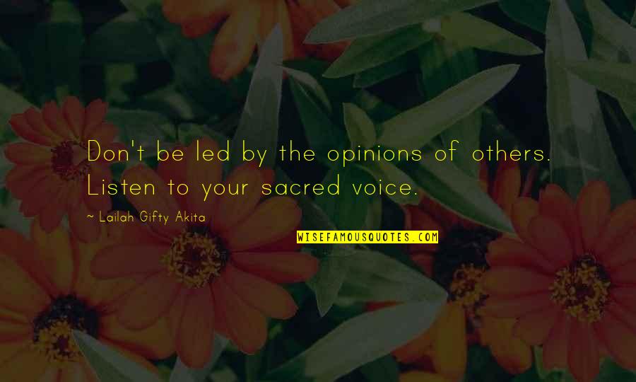 Believe In Your Dreams Quotes By Lailah Gifty Akita: Don't be led by the opinions of others.