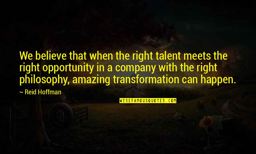 Believe In Your Talent Quotes By Reid Hoffman: We believe that when the right talent meets