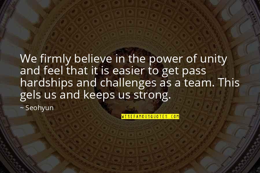 Believe In Your Team Quotes By Seohyun: We firmly believe in the power of unity
