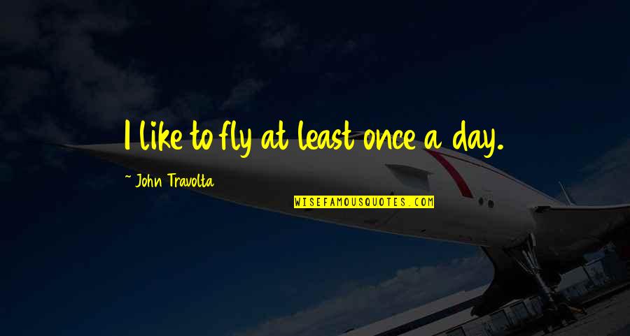 Believe In Yourself And God Quotes By John Travolta: I like to fly at least once a