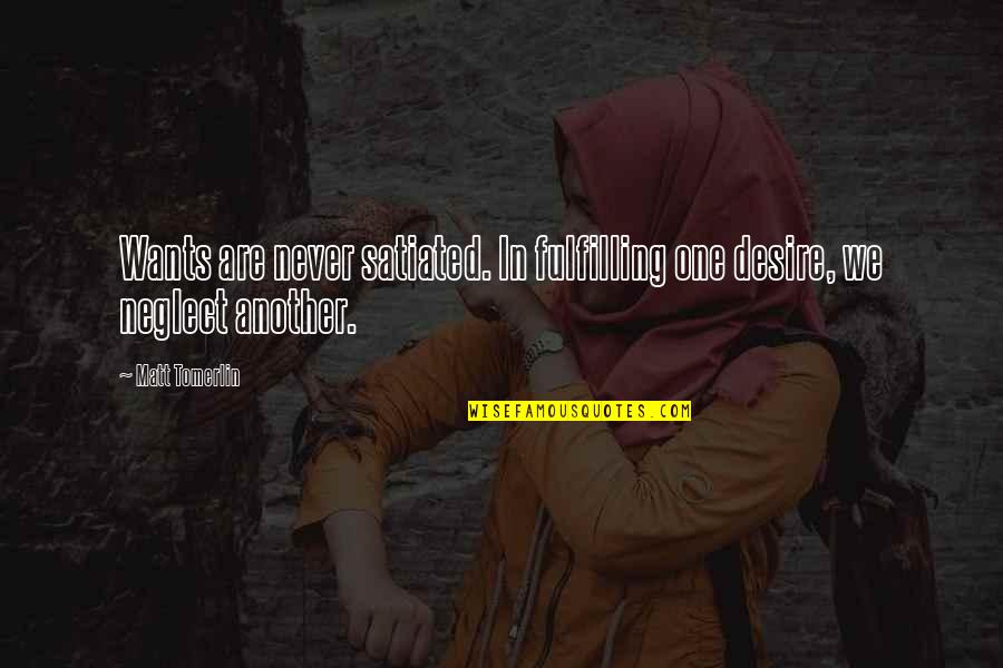 Believe In Yourself Baseball Quotes By Matt Tomerlin: Wants are never satiated. In fulfilling one desire,