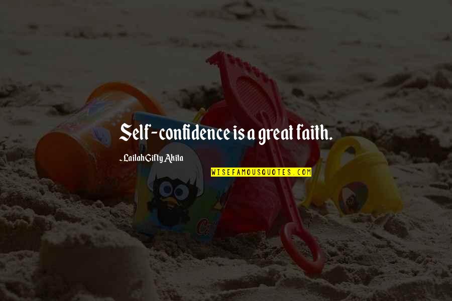 Believe In Yourself Confidence Quotes By Lailah Gifty Akita: Self-confidence is a great faith.