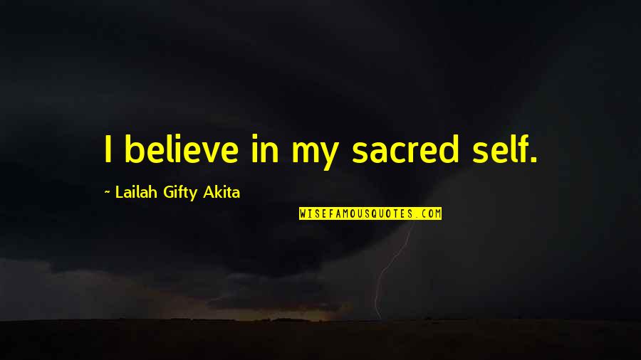 Believe In Yourself Confidence Quotes By Lailah Gifty Akita: I believe in my sacred self.