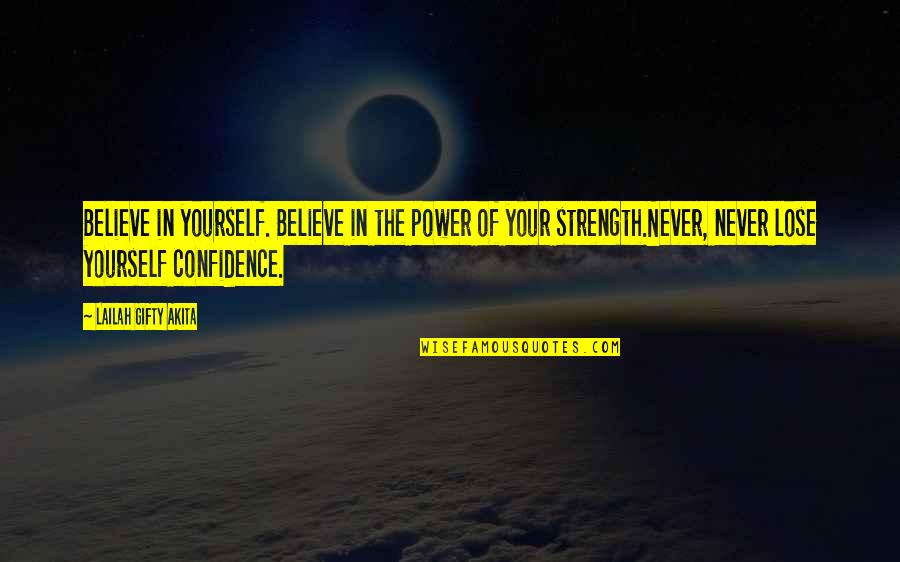 Believe In Yourself Confidence Quotes By Lailah Gifty Akita: Believe in yourself. Believe in the power of