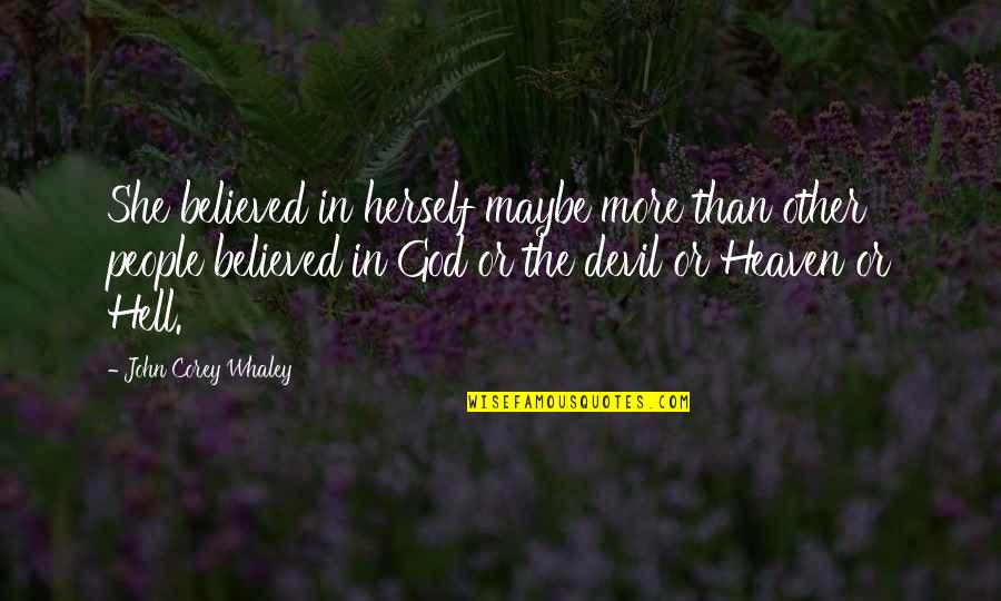 Believe In Yourself God Quotes By John Corey Whaley: She believed in herself maybe more than other