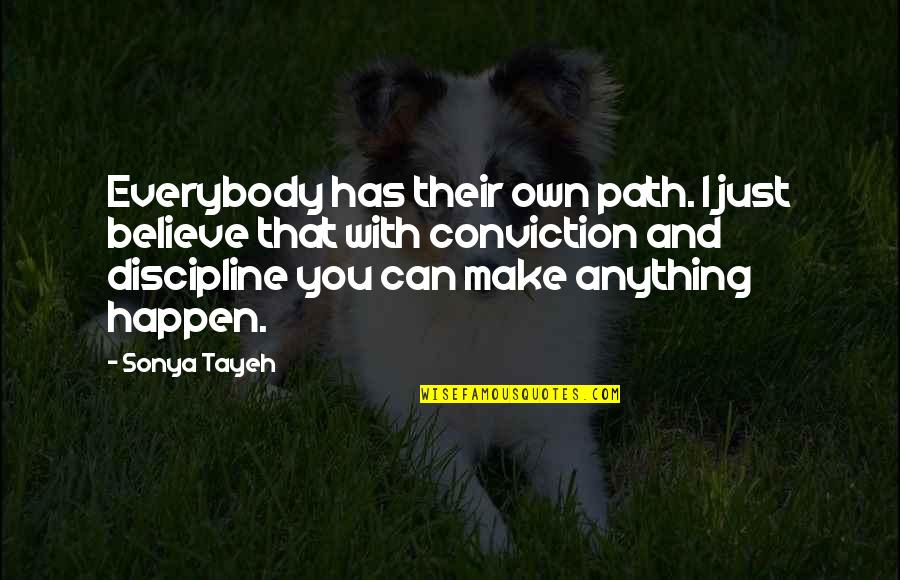 Believe It Can Happen Quotes By Sonya Tayeh: Everybody has their own path. I just believe