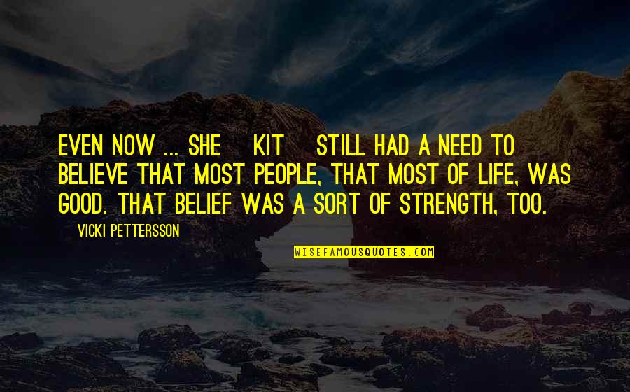 Believe Life Quotes By Vicki Pettersson: Even now ... she [Kit] still had a