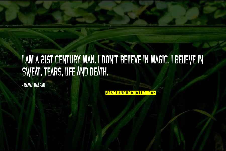 Believe Magic Quotes By Kamal Haasan: I am a 21st century man. I don't