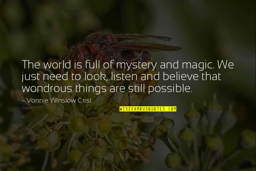 Believe Magic Quotes By Vonnie Winslow Crist: The world is full of mystery and magic.