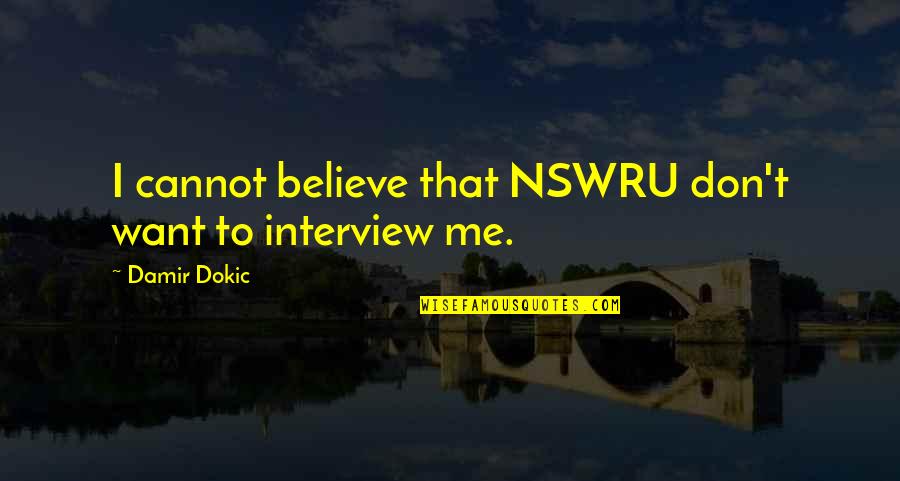 Believe Me Or Not Quotes By Damir Dokic: I cannot believe that NSWRU don't want to