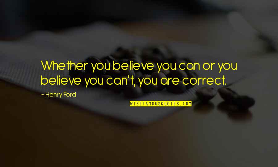 Believe Motivational Quotes By Henry Ford: Whether you believe you can or you believe