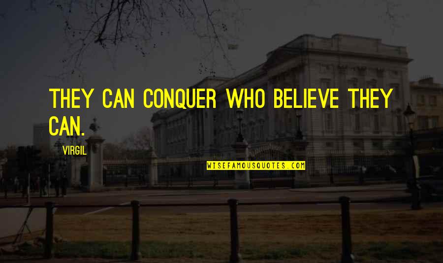 Believe Motivational Quotes By Virgil: They can conquer who believe they can.
