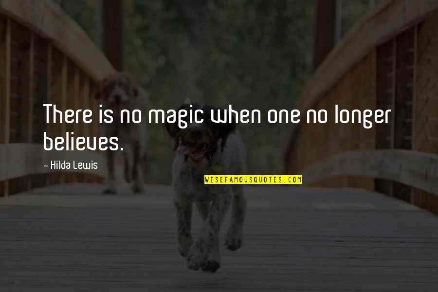 Believe No One Quotes By Hilda Lewis: There is no magic when one no longer