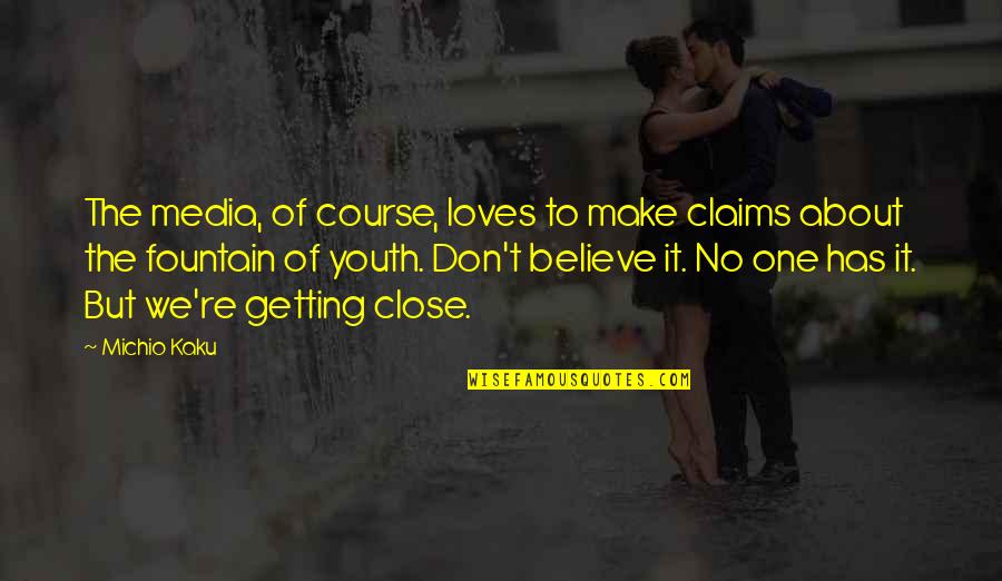 Believe No One Quotes By Michio Kaku: The media, of course, loves to make claims Believe No One Quotes By Michio Kaku: The media, of course, loves to make claims