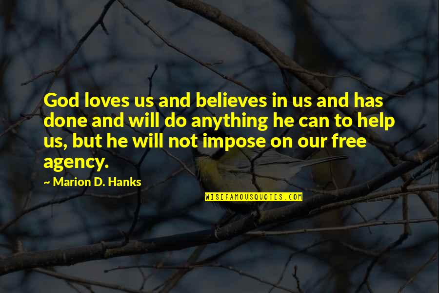 Believe On God Quotes By Marion D. Hanks: God loves us and believes in us and
