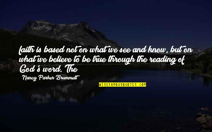Believe On God Quotes By Nancy Parker Brummett: faith is based not on what we see