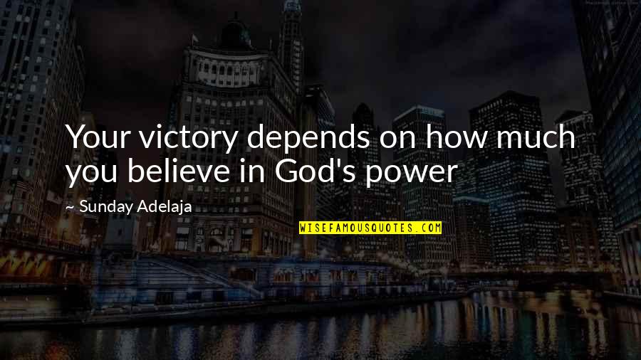 Believe On God Quotes By Sunday Adelaja: Your victory depends on how much you believe