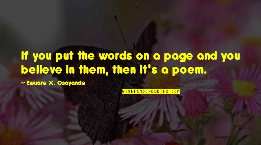 Believe On You Quotes By Ewuare X. Osayande: If you put the words on a page