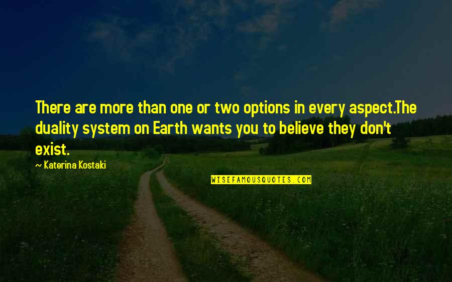 Believe On You Quotes By Katerina Kostaki: There are more than one or two options