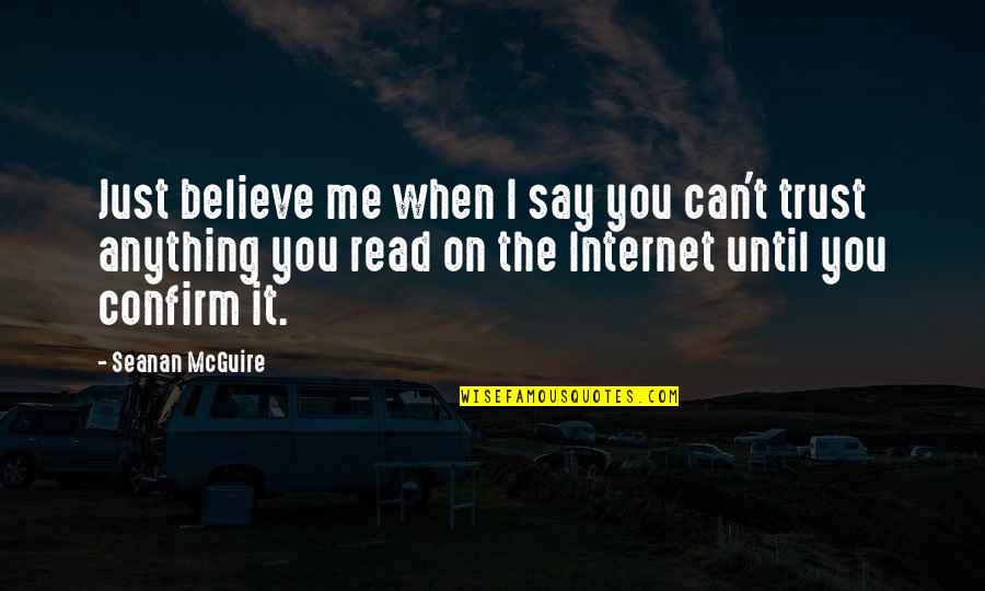 Believe On You Quotes By Seanan McGuire: Just believe me when I say you can't