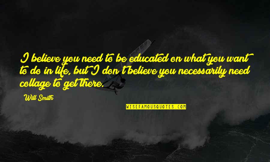 Believe On You Quotes By Will Smith: I believe you need to be educated on