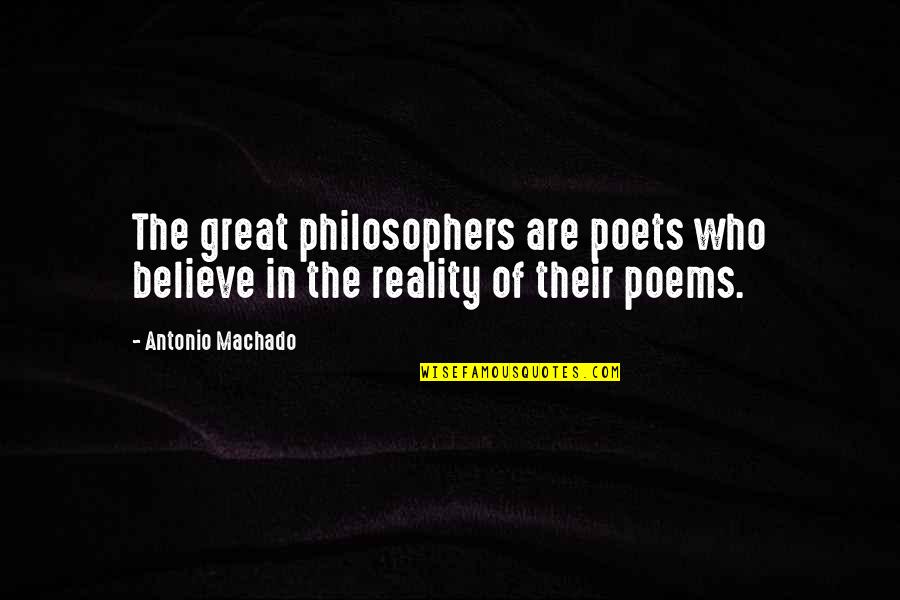 Believe Poems And Quotes By Antonio Machado: The great philosophers are poets who believe in